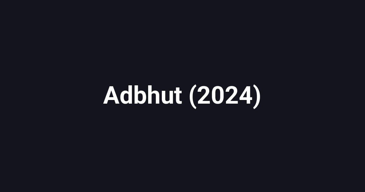 Adbhut (2024)