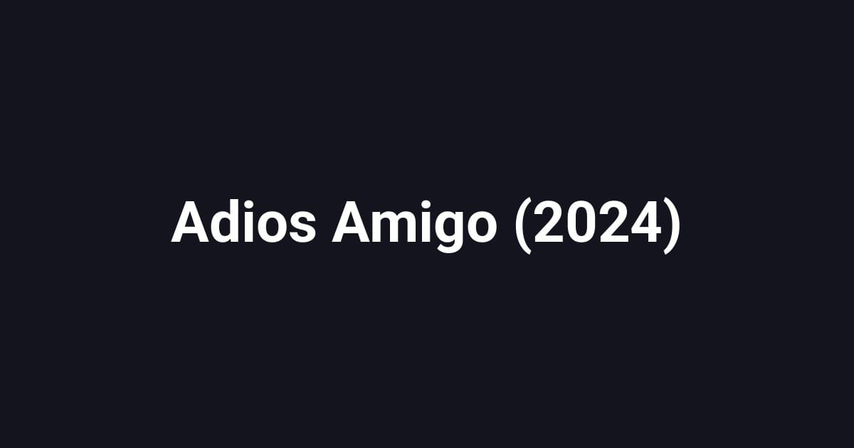 Adios Amigo (2024)