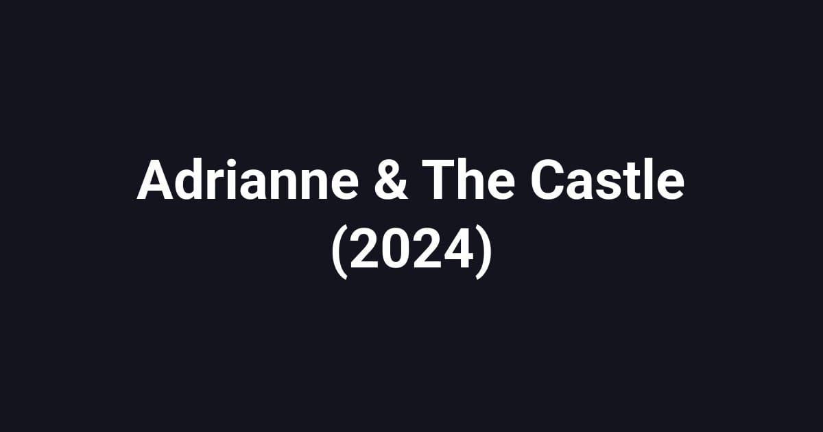 Adrianne & The Castle (2024)