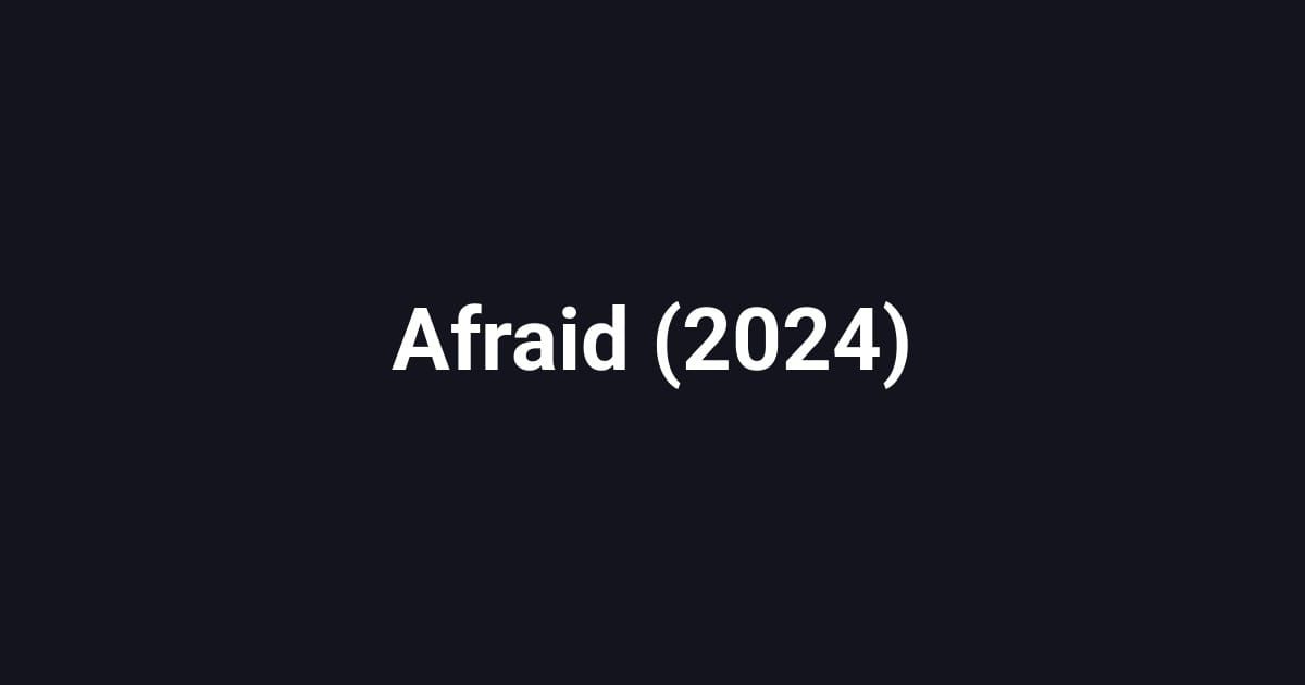 Afraid (2024)