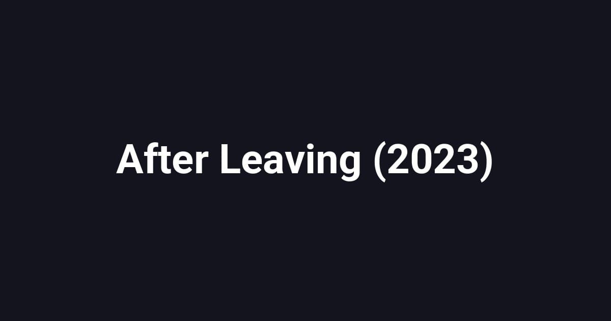 After Leaving (2023)