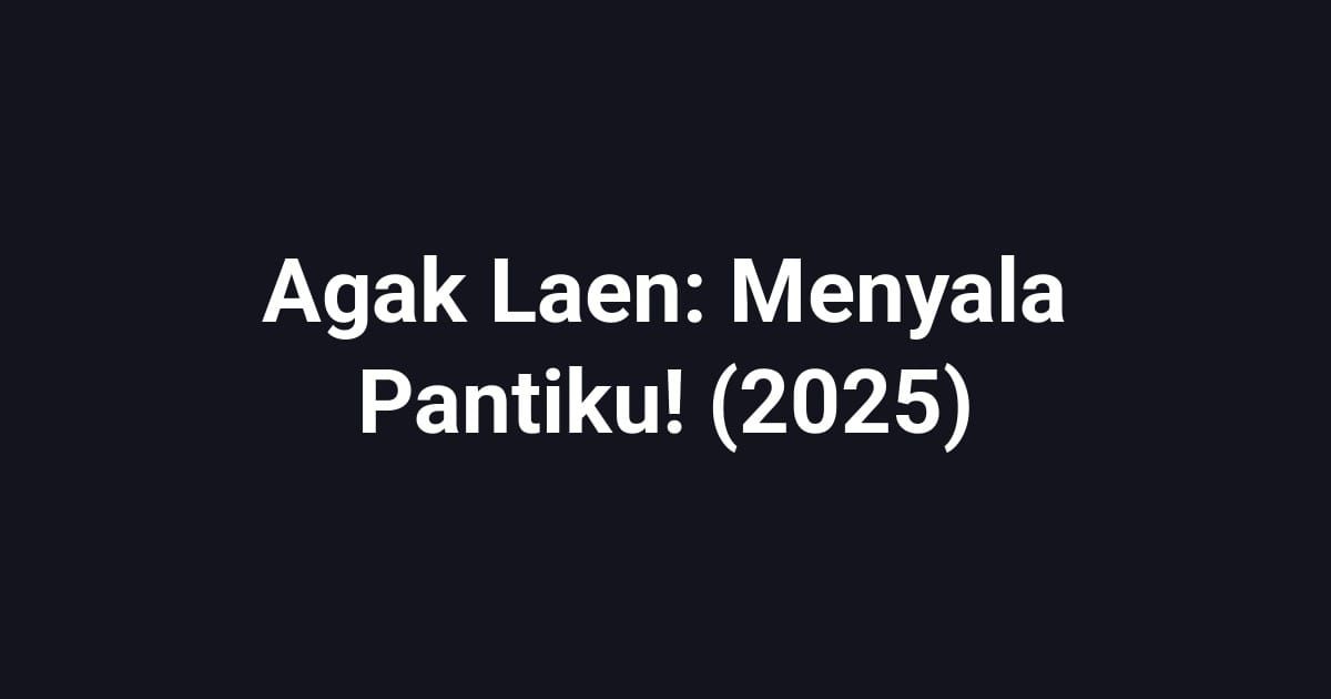 Agak Laen: Menyala Pantiku! (2025)