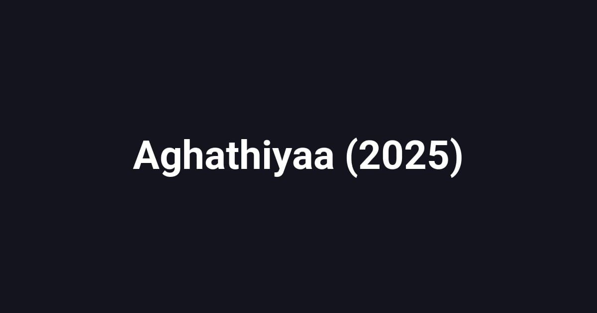 Aghathiyaa (2025)