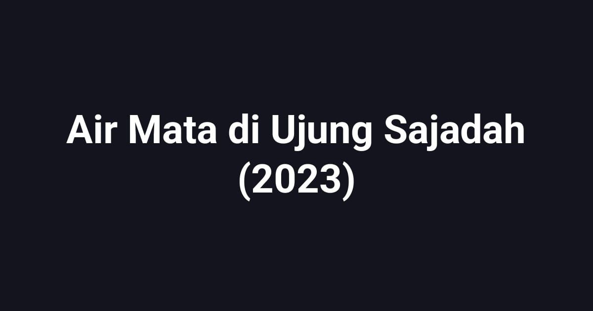 Air Mata di Ujung Sajadah (2023)
