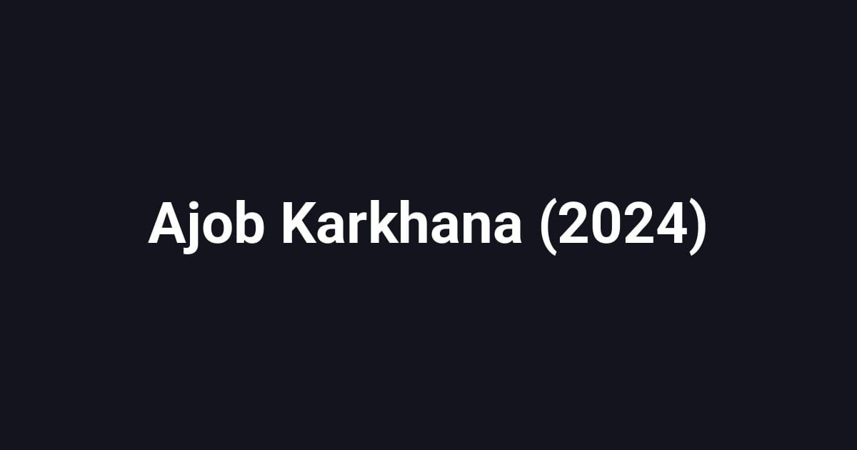 Ajob Karkhana (2024)