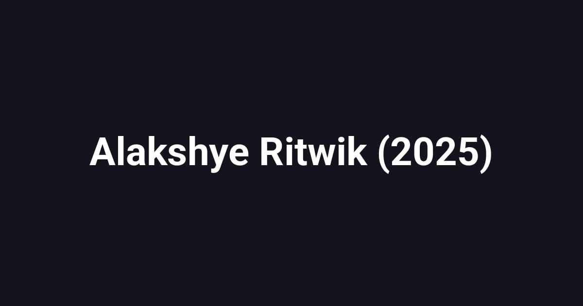 Alakshye Ritwik (2025)