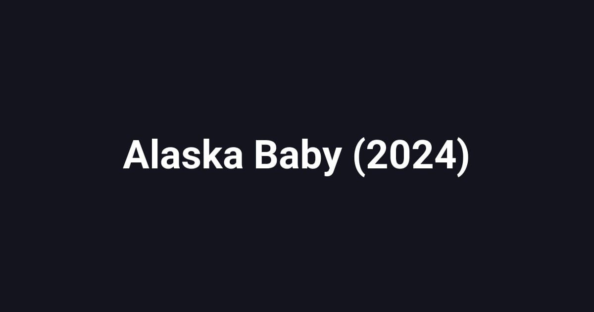 Alaska Baby (2024)
