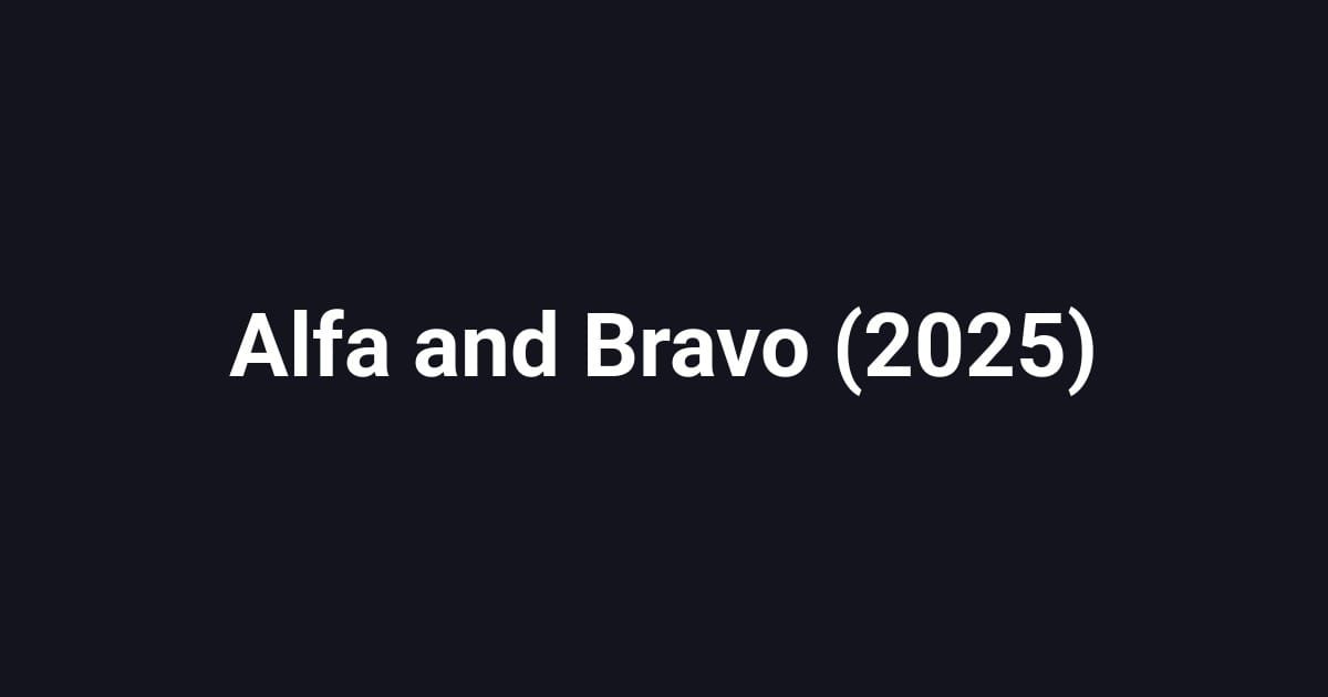 Alfa and Bravo (2025)