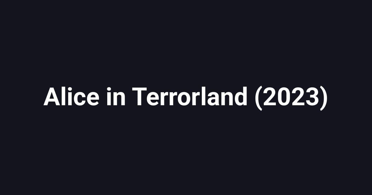 Alice in Terrorland (2023)