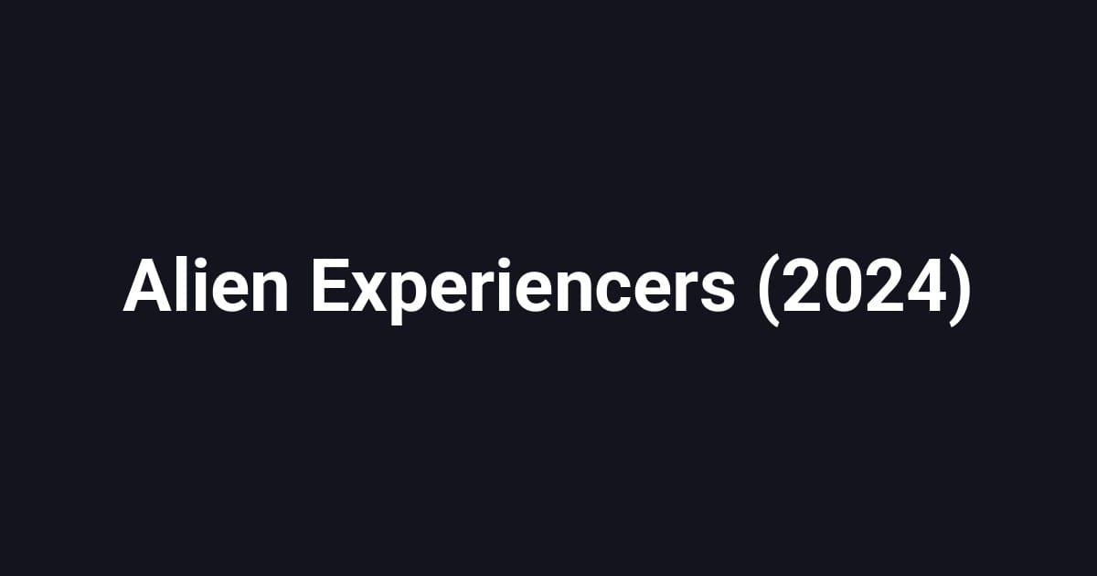 Alien Experiencers (2024)