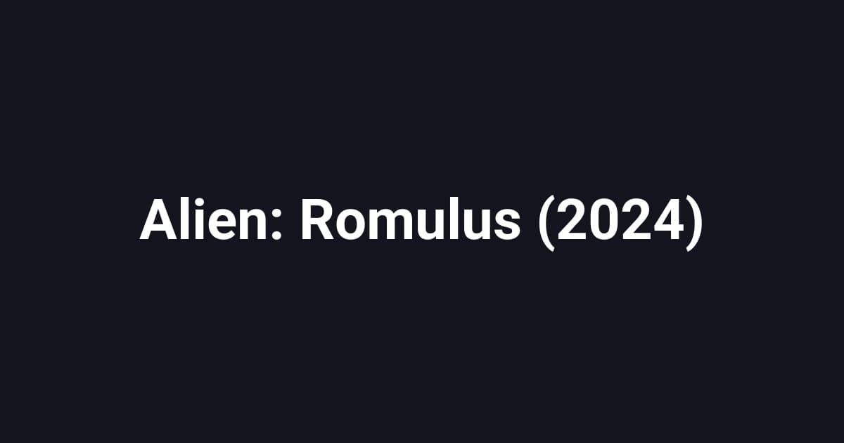 Alien: Romulus (2024)