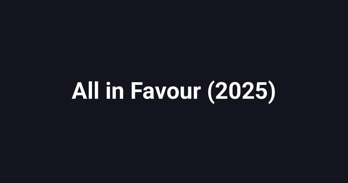 All in Favour (2025)