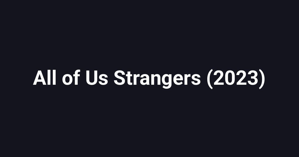 All of Us Strangers (2023)
