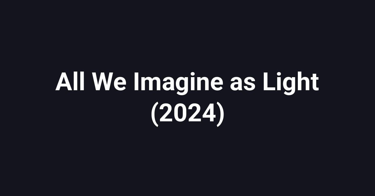 All We Imagine as Light (2024)