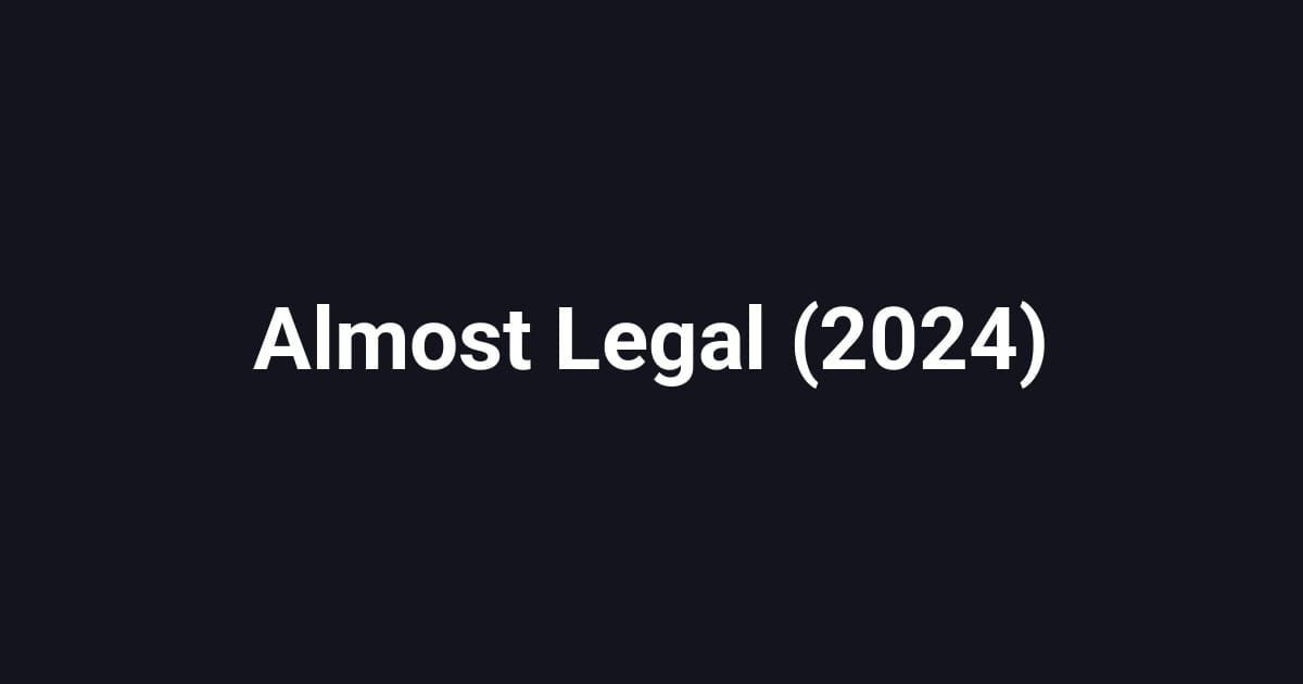 Almost Legal (2024)