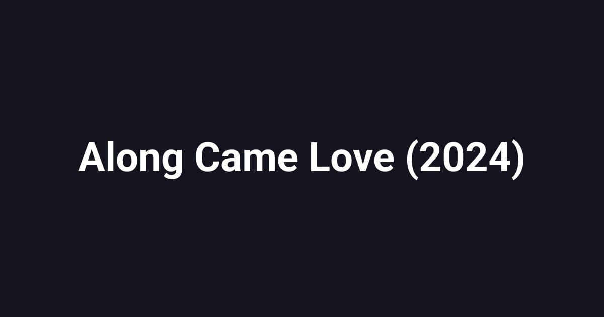Along Came Love (2024)