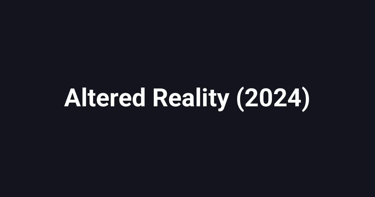 Altered Reality (2024)