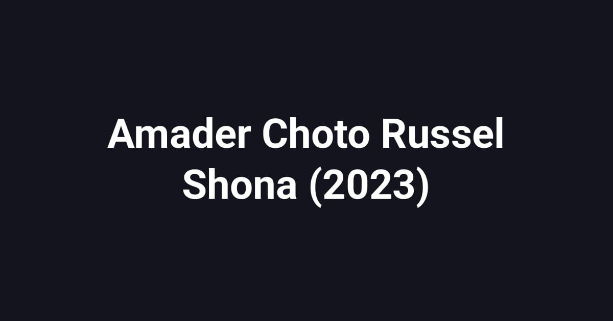 Amader Choto Russel Shona (2023)