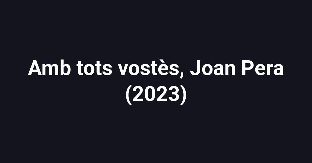 Amb tots vostès, Joan Pera (2023)