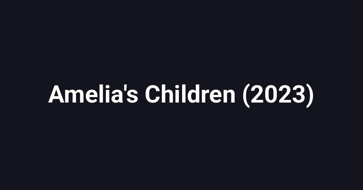 Amelia's Children (2023)