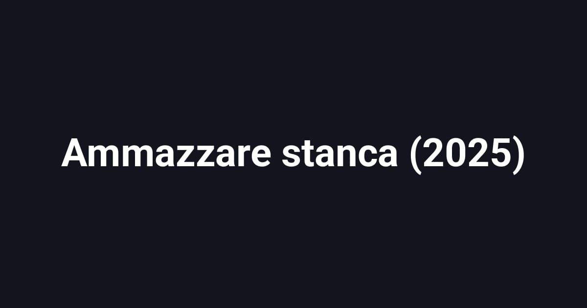 Ammazzare stanca (2025)