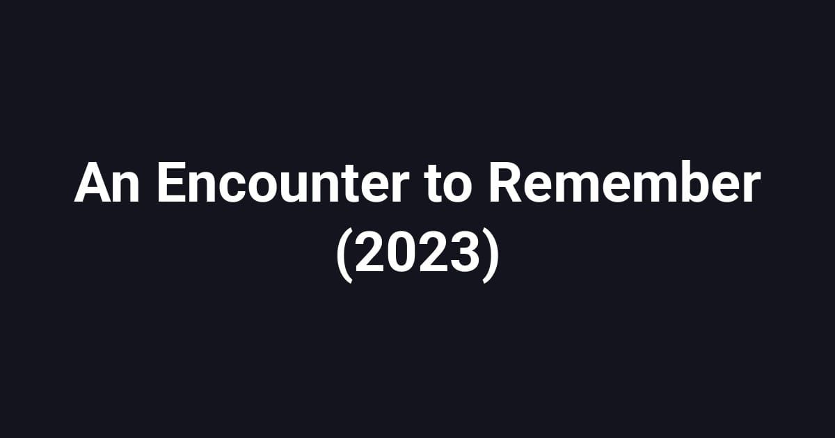 An Encounter to Remember (2023)