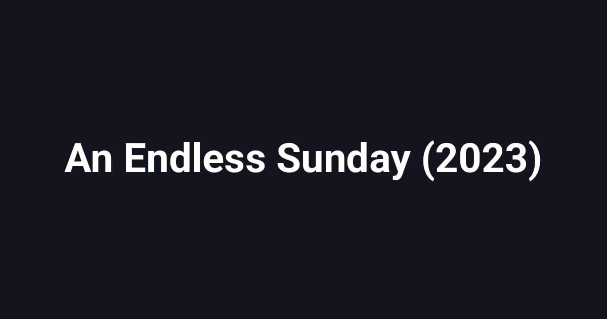 An Endless Sunday (2023)