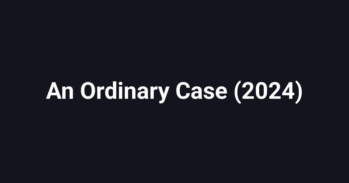 An Ordinary Case (2024)