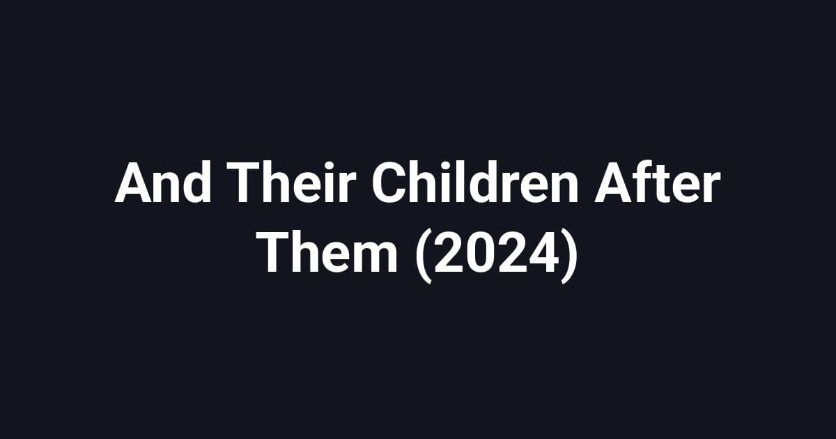 And Their Children After Them (2024)