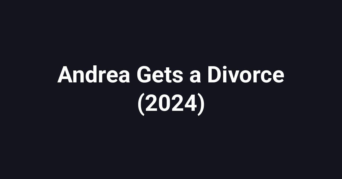 Andrea Gets a Divorce (2024)