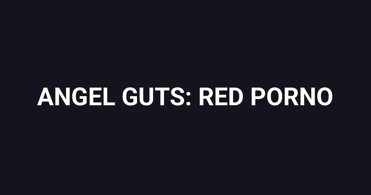 ANGEL GUTS: RED PORNO