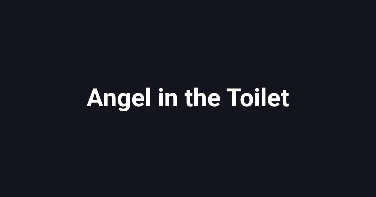 Angel in the Toilet
