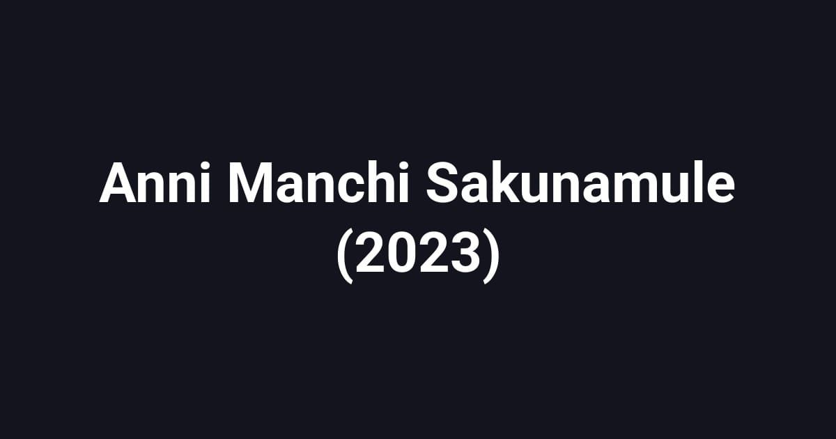 Anni Manchi Sakunamule (2023)