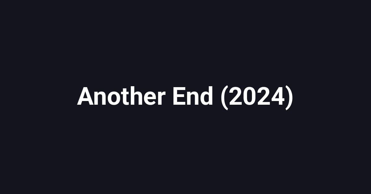 Another End (2024)