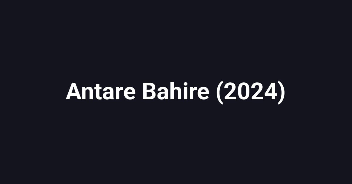 Antare Bahire (2024)