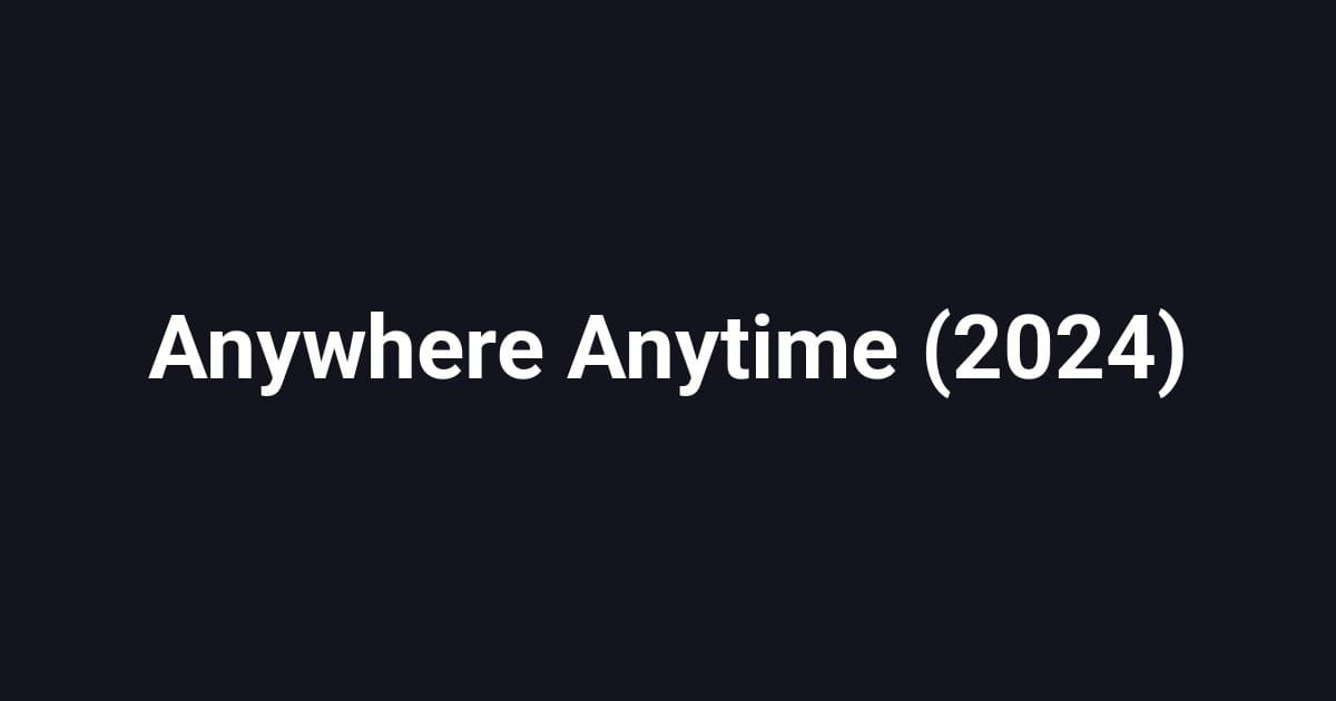 Anywhere Anytime (2024)