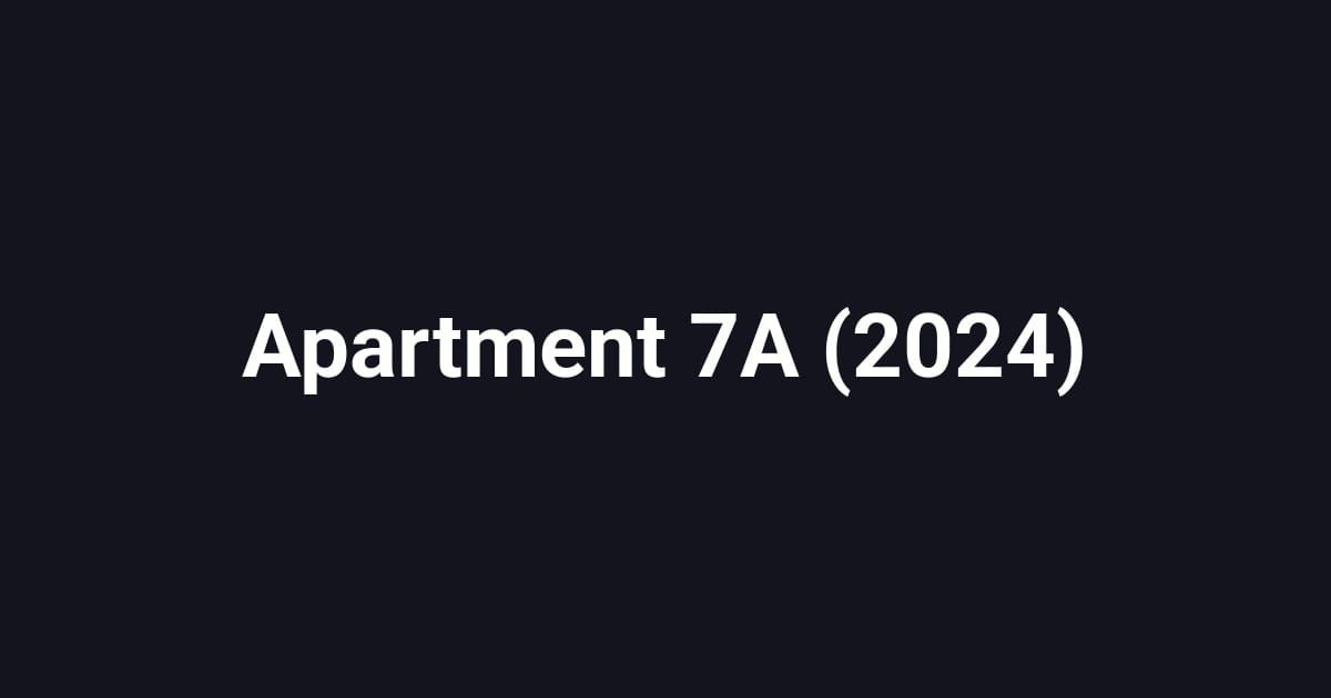 Apartment 7A (2024)
