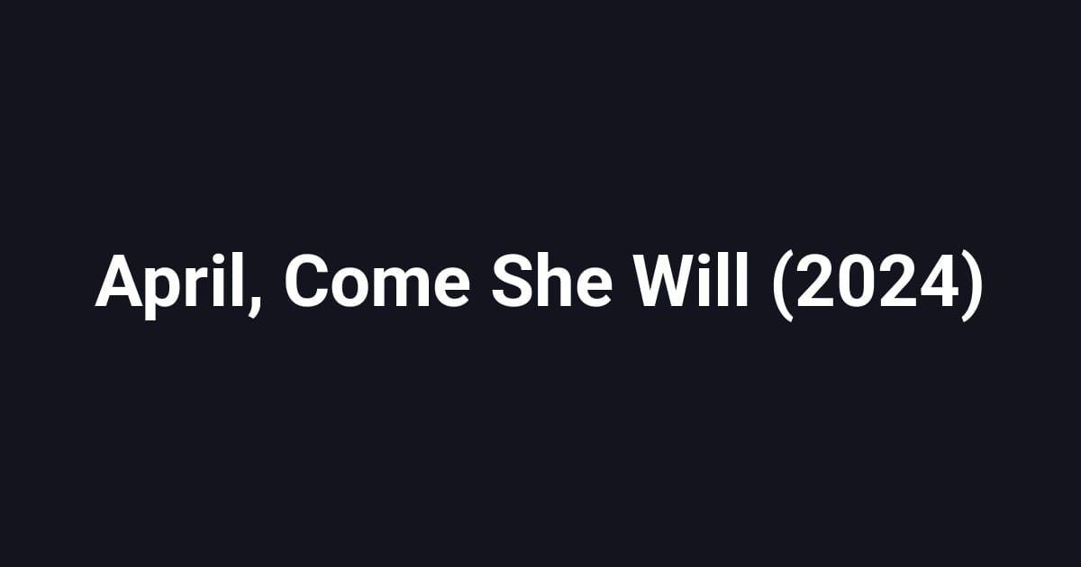 April, Come She Will (2024)