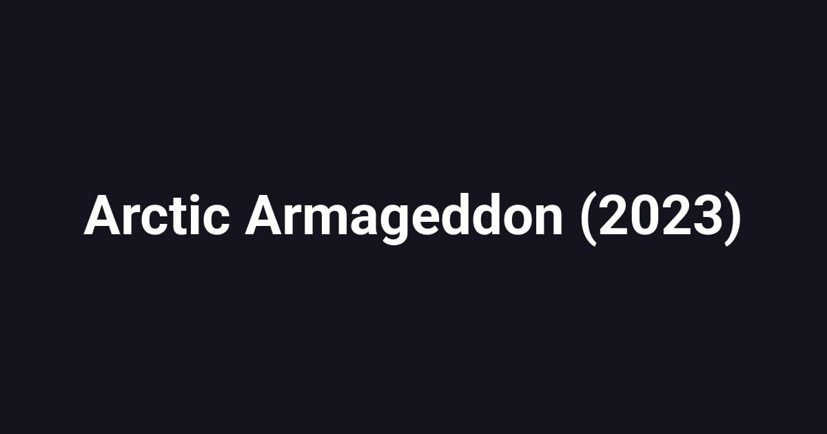 Arctic Armageddon (2023)