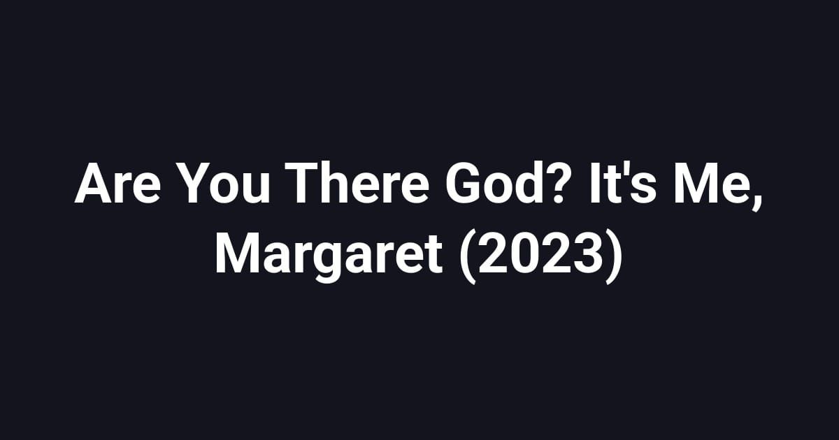 Are You There God? It's Me, Margaret (2023)