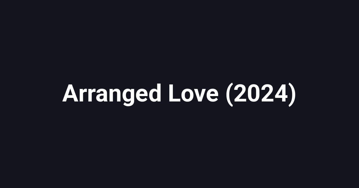 Arranged Love (2024)