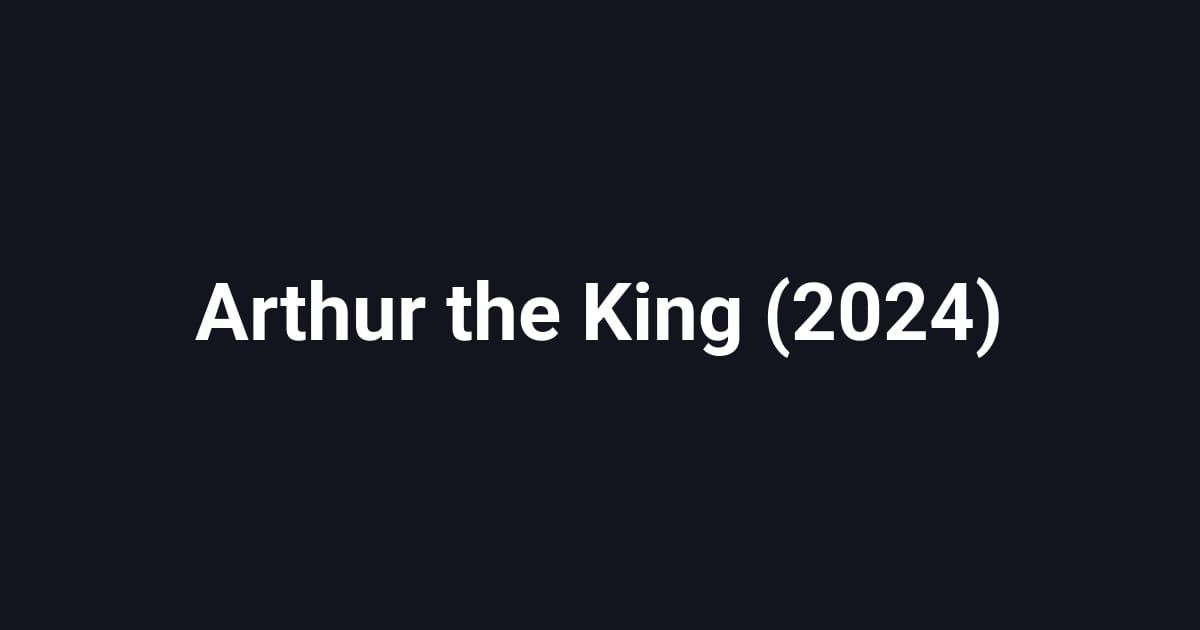 Arthur the King (2024)