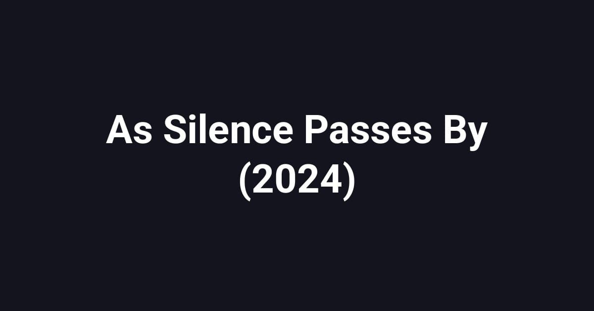 As Silence Passes By (2024)