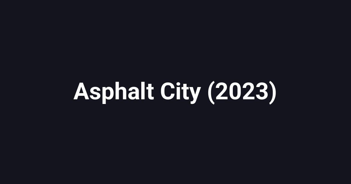 Asphalt City (2023)