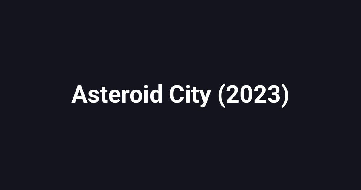 Asteroid City (2023)