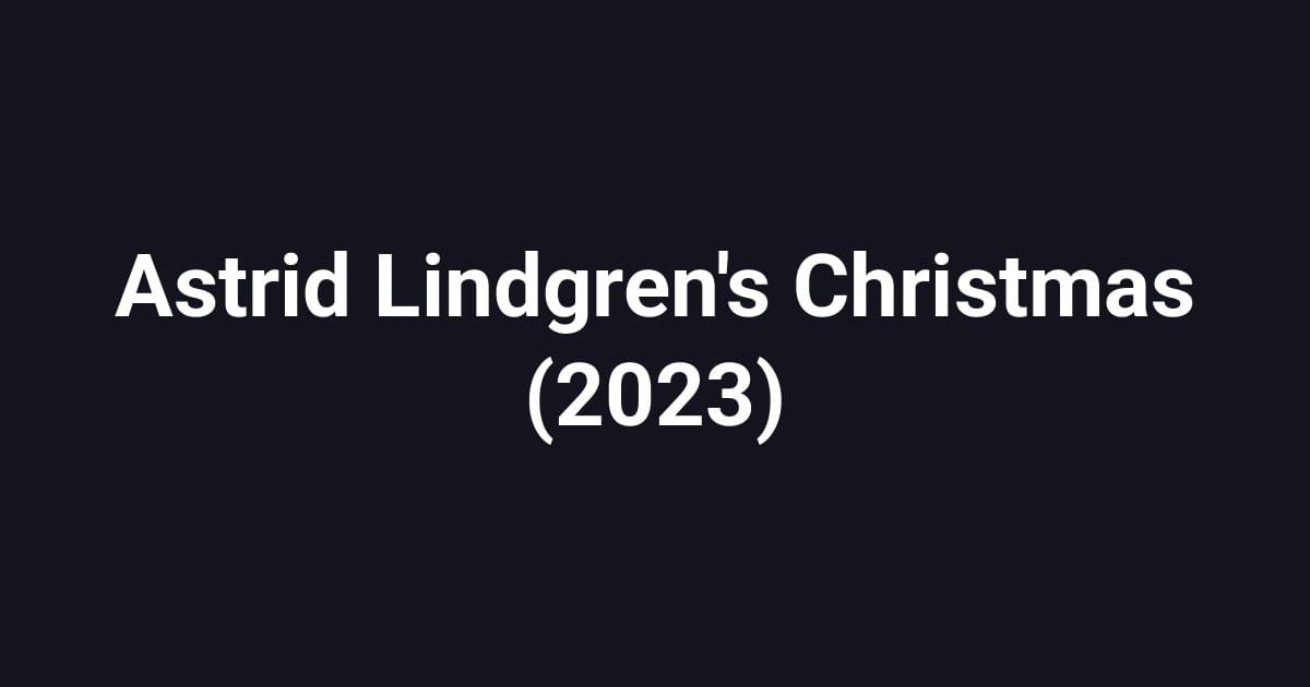 Astrid Lindgren's Christmas (2023)