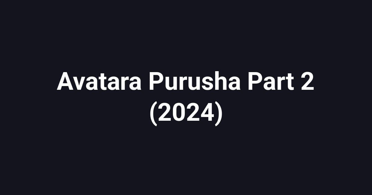 Avatara Purusha Part 2 (2024)