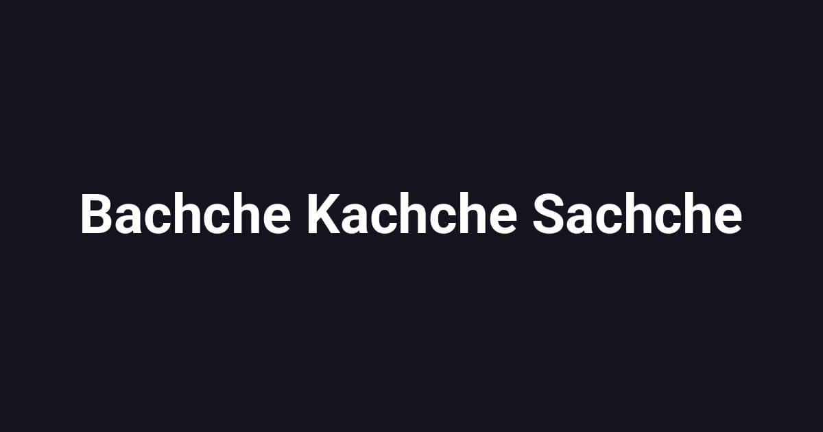 Bachche Kachche Sachche