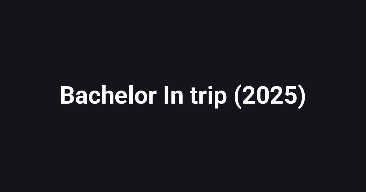 Bachelor In trip (2025)