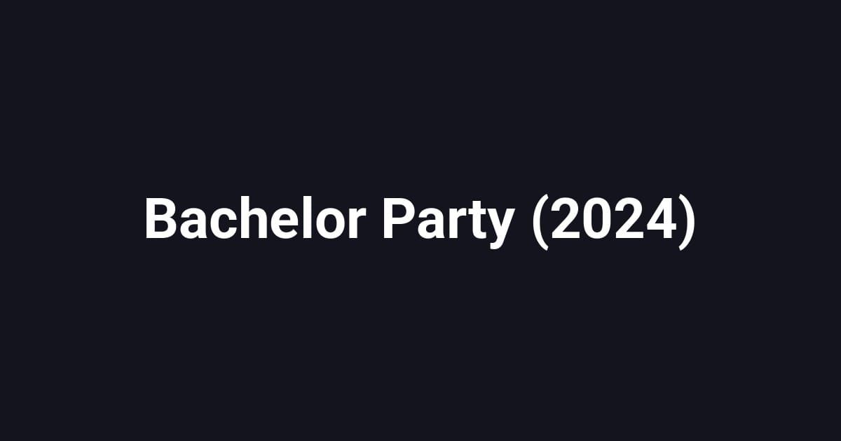 Bachelor Party (2024)